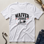 Waiver Judge T-Shirt — Funny Sports Coach & Parent Shirt - Fantasy Football