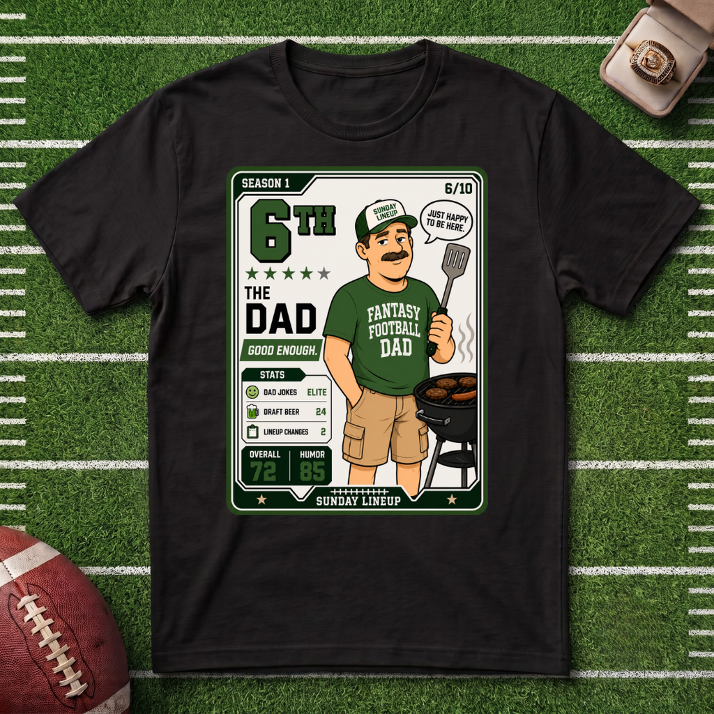 Fantasy Football Dad T-Shirt 6th Place League Series