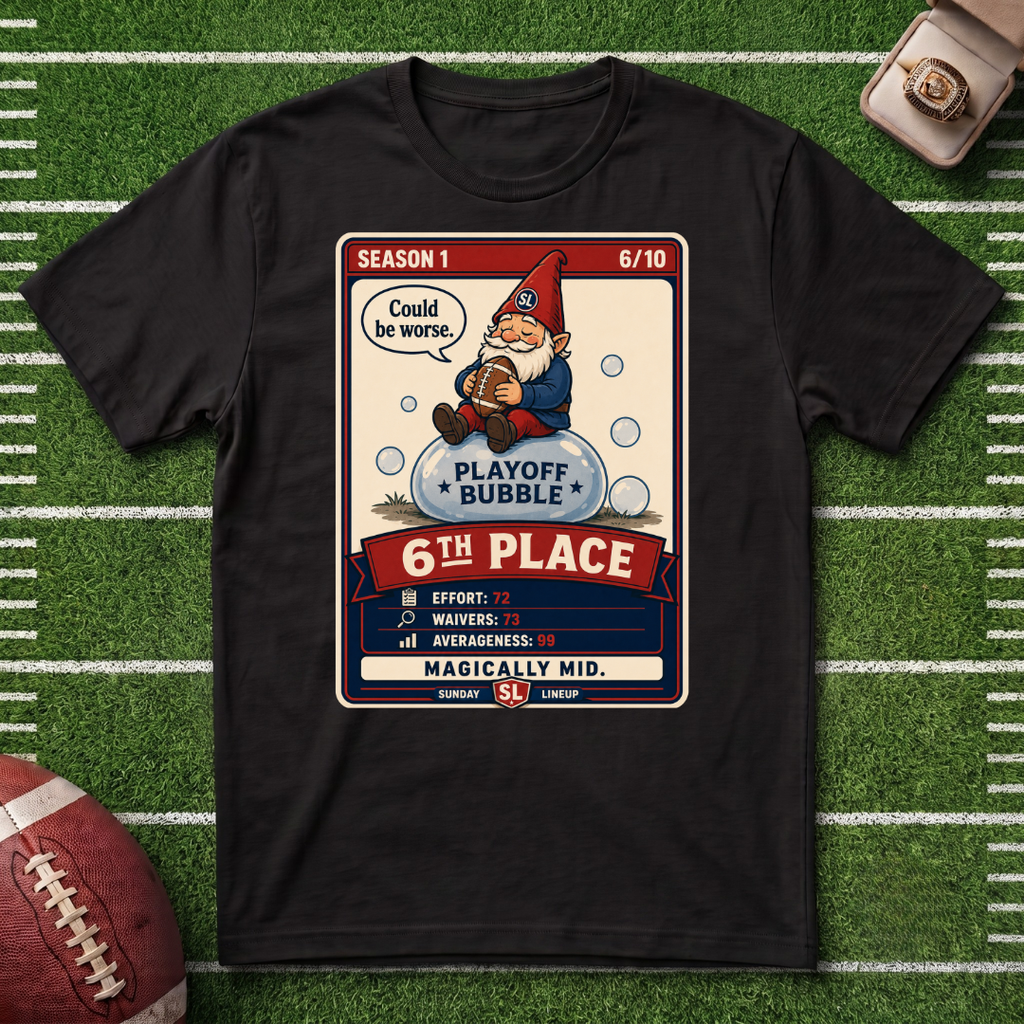 6th Place Fantasy Football League Placement Playoff Bubble 6/10 Gnome T-Shirt
