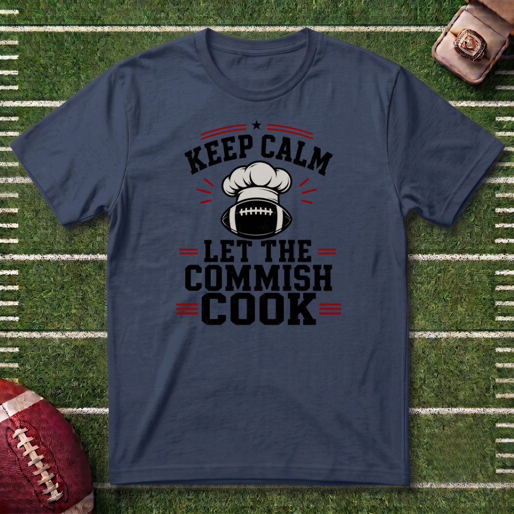 Keep Calm Let the Commish Cook - Commissioner T-Shirt - Fantasy Football