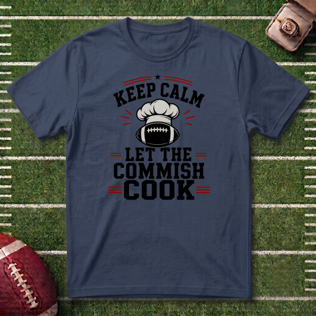 Keep Calm Let the Commish Cook - Commissioner T-Shirt - Fantasy Football