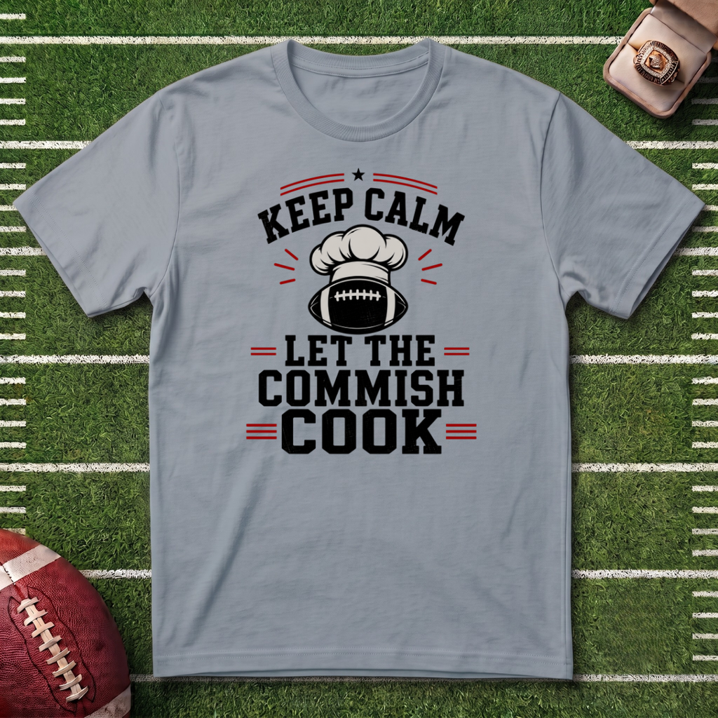 Keep Calm Let the Commish Cook - Commissioner T-Shirt - Fantasy Football