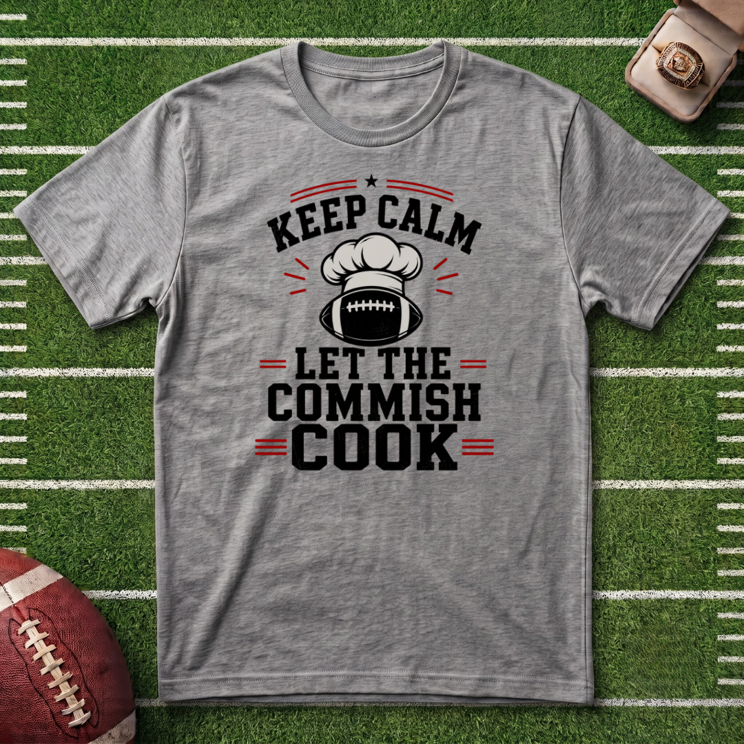 Keep Calm Let the Commish Cook - Commissioner T-Shirt - Fantasy Football
