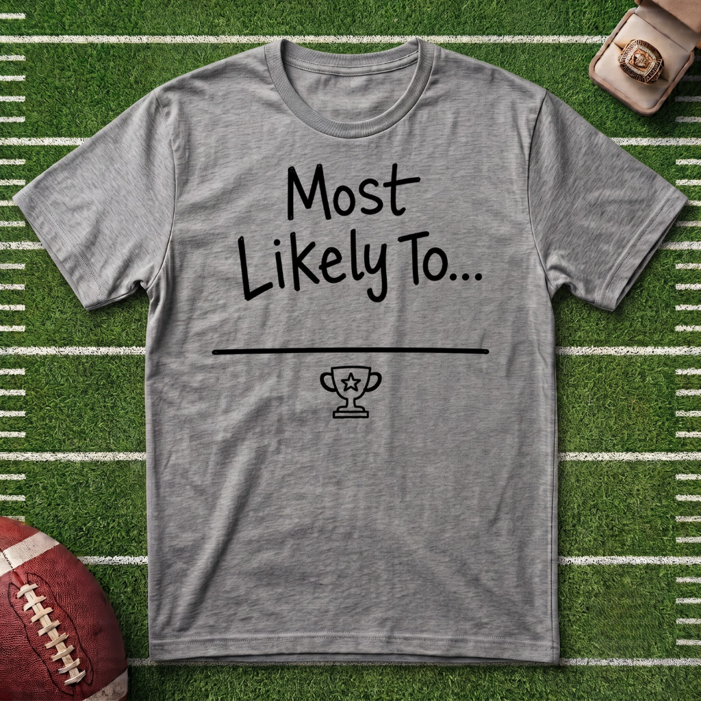 Customizable "Most Likely to..." Fantasy Football League T-Shirt