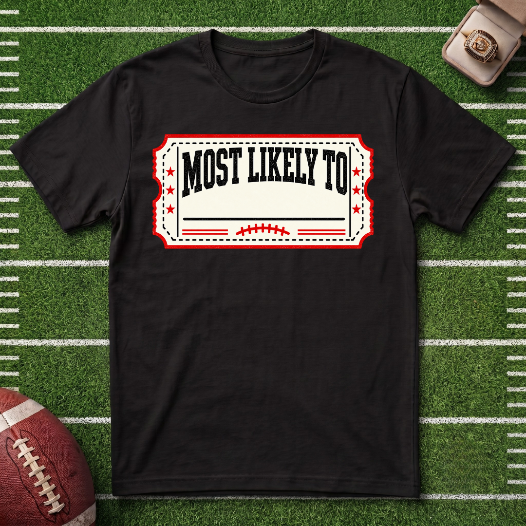 "Most Likely To" Fantasy Football League Ticket Customizable T-Shirt
