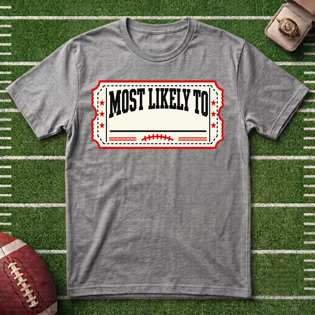 "Most Likely To" Fantasy Football League Ticket Customizable T-Shirt