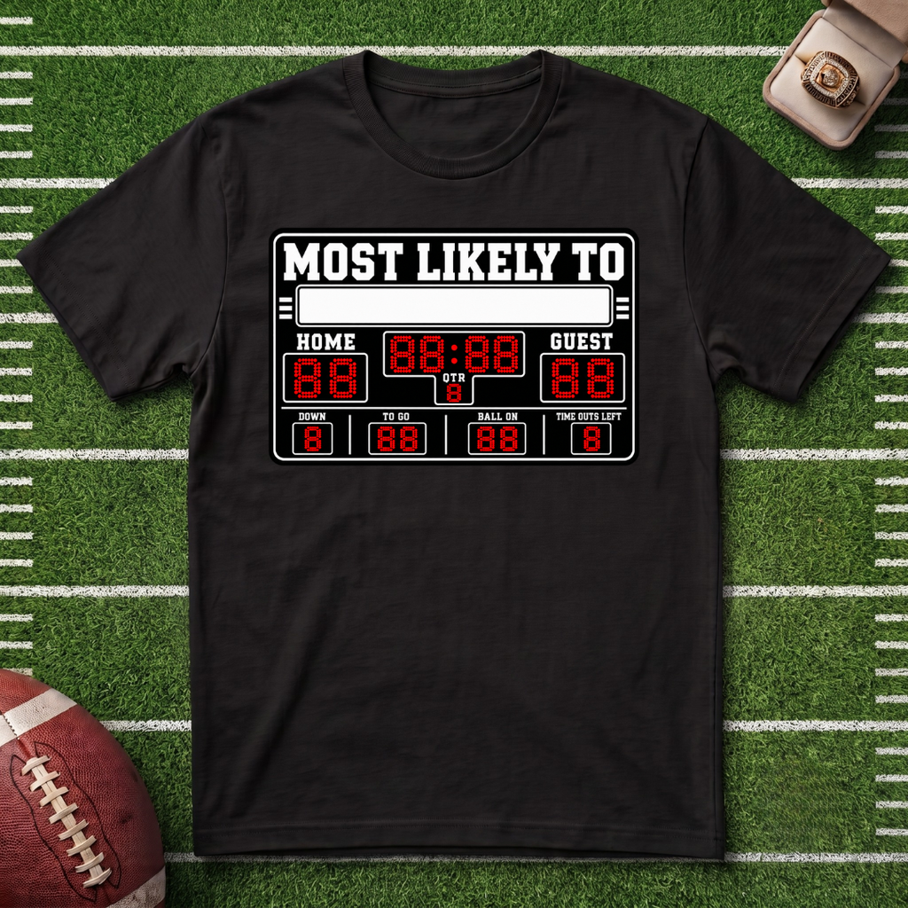 "Most Likely To" Fantasy Football League Customizable T-Shirt Sports Scoreboard Graphic