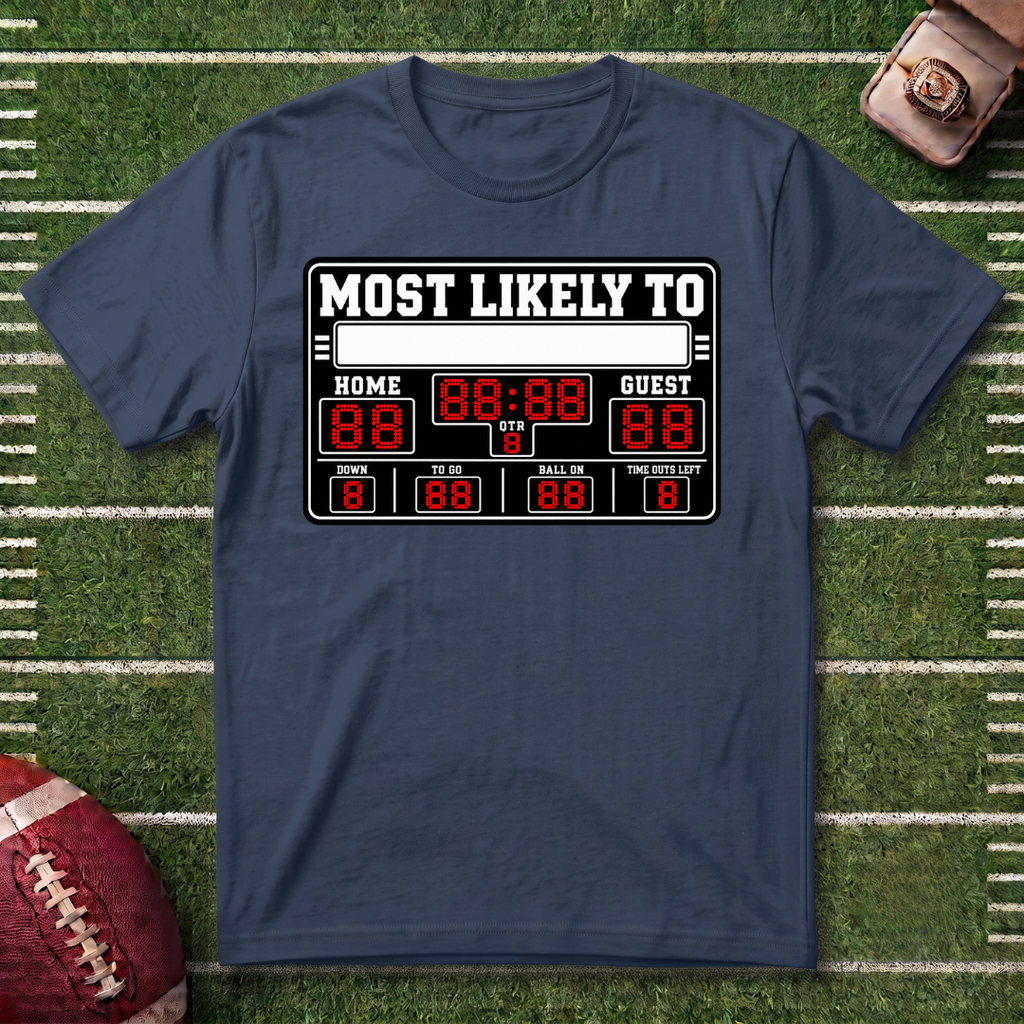 "Most Likely To" Fantasy Football League Customizable T-Shirt Sports Scoreboard Graphic